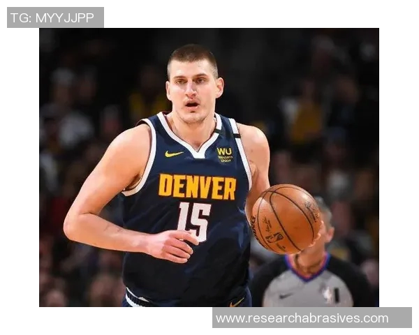 约基奇独特进攻技巧解析如何令对手防不胜防的战术思考